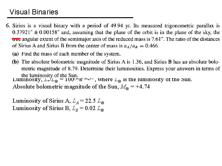 Visual Binaries 6. Luminosity, L*/L = 100(M − M*)/5 , where L is the