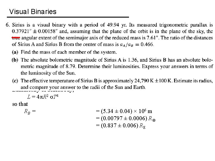 Visual Binaries 6. Luminosity of blackbody, L = 4πR 2 σT 4 so that