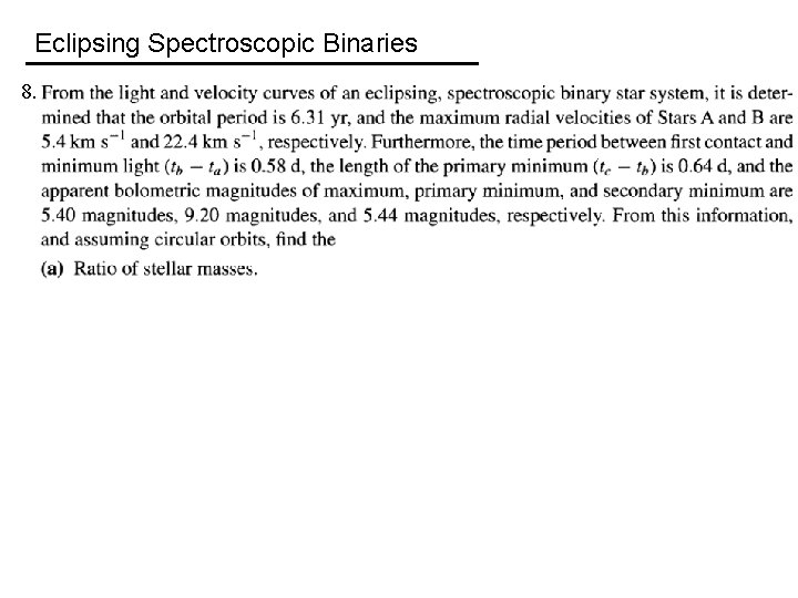 Eclipsing Spectroscopic Binaries 8. 