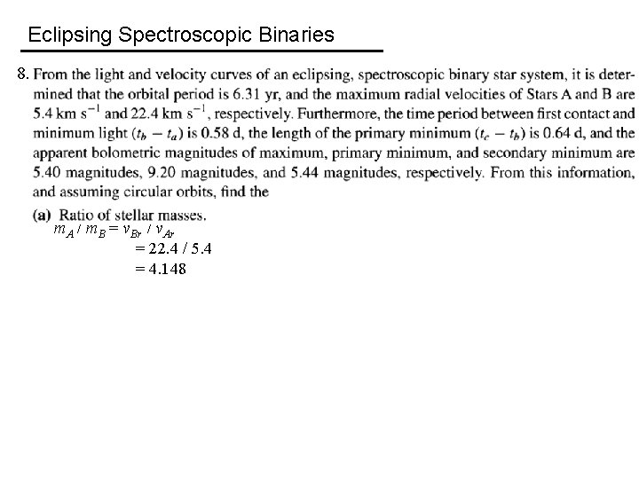 Eclipsing Spectroscopic Binaries 8. m. A / m. B = v. Br / v.