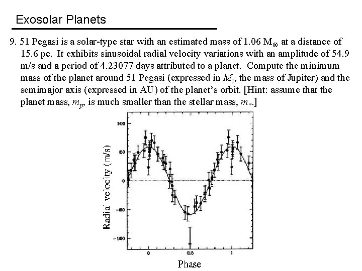 Exosolar Planets 9. 51 Pegasi is a solar-type star with an estimated mass of
