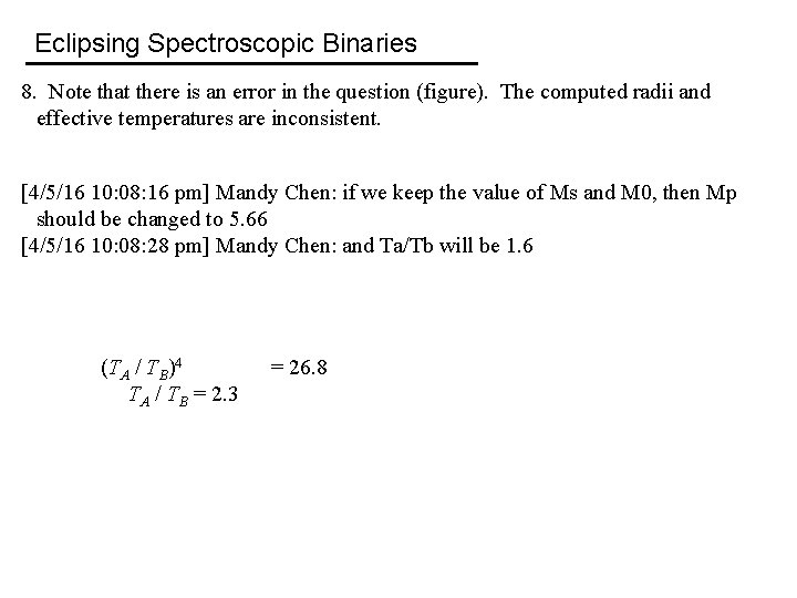 Eclipsing Spectroscopic Binaries 8. Note that there is an error in the question (figure).