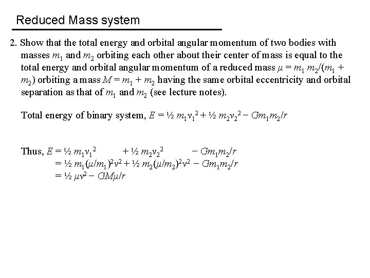 Reduced Mass system 2. Show that the total energy and orbital angular momentum of