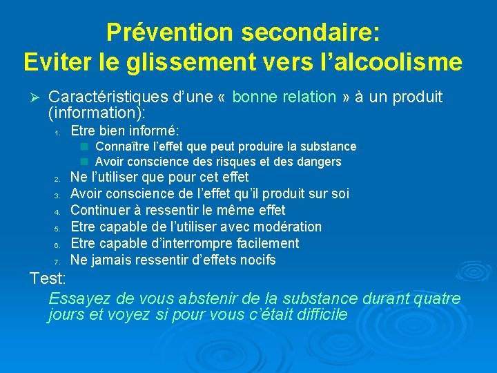 Prévention secondaire: Eviter le glissement vers l’alcoolisme Ø Caractéristiques d’une « bonne relation »