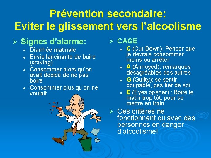 Prévention secondaire: Eviter le glissement vers l’alcoolisme Ø Signes d’alarme: l l Ø Diarrhée