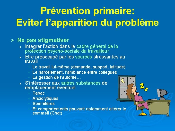 Prévention primaire: Eviter l’apparition du problème Ø Ne pas stigmatiser l l Intégrer l’action