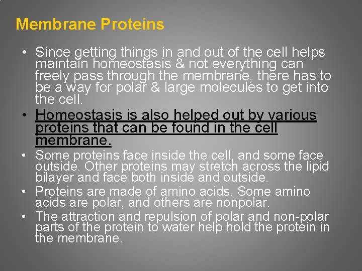 Membrane Proteins • Since getting things in and out of the cell helps maintain