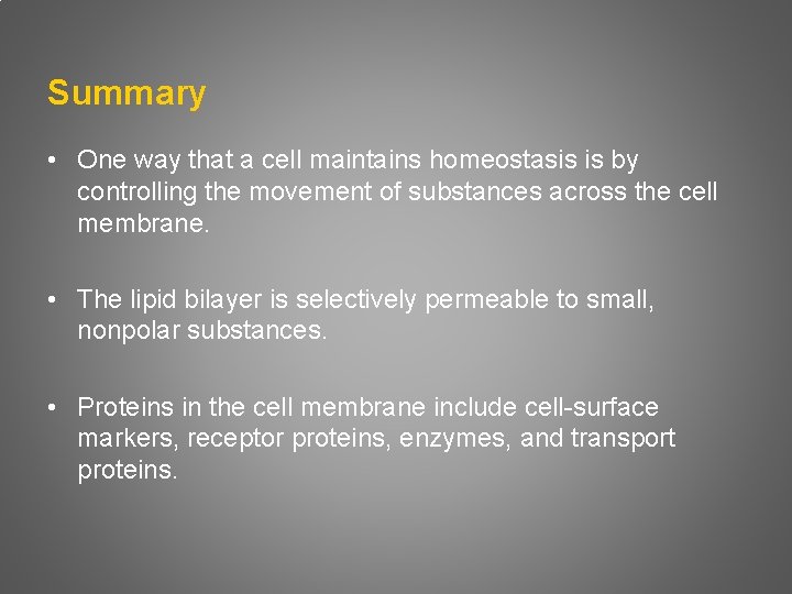 Summary • One way that a cell maintains homeostasis is by controlling the movement