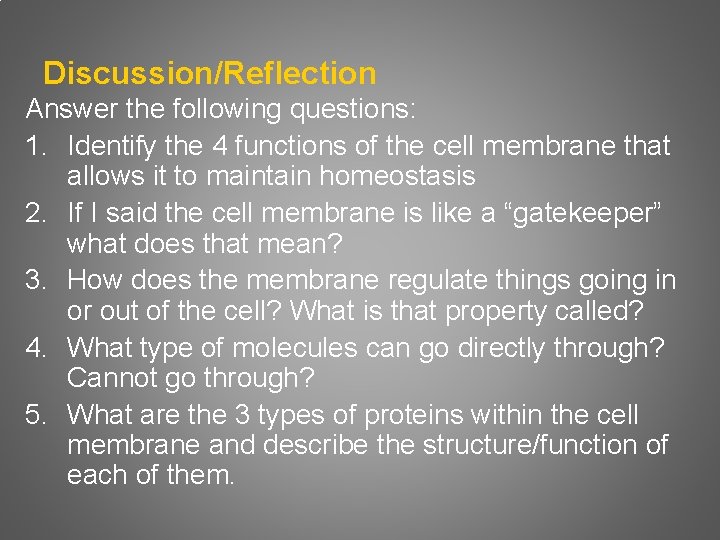 Discussion/Reflection Answer the following questions: 1. Identify the 4 functions of the cell membrane