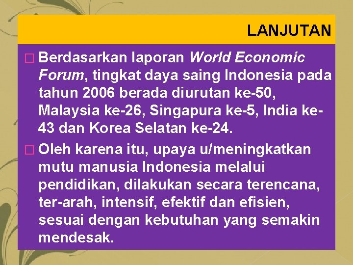 LANJUTAN � Berdasarkan laporan World Economic Forum, tingkat daya saing Indonesia pada tahun 2006