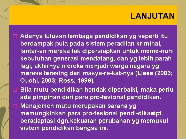 LANJUTAN Adanya lulusan lembaga pendidikan yg seperti itu berdampak pula pada sistem peradilan kriminal,