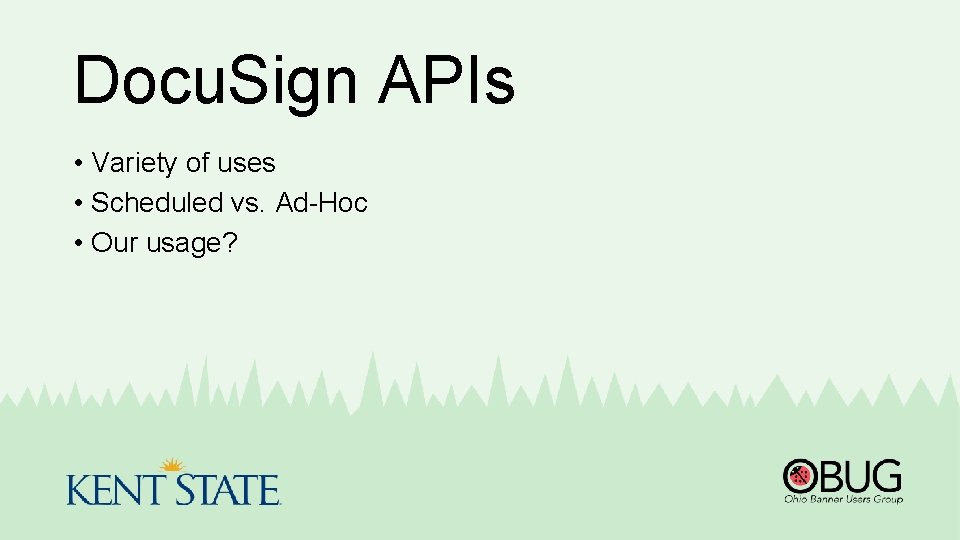 Docu. Sign APIs • Variety of uses • Scheduled vs. Ad-Hoc • Our usage?