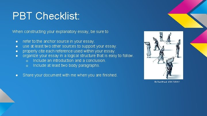 PBT Checklist: When constructing your explanatory essay, be sure to ● ● refer to