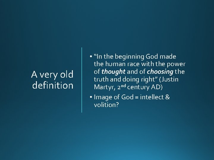 A very old definition • “In the beginning God made the human race with