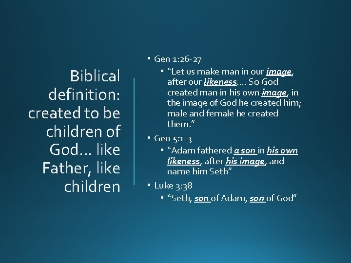 Biblical definition: created to be children of God… like Father, like children • Gen