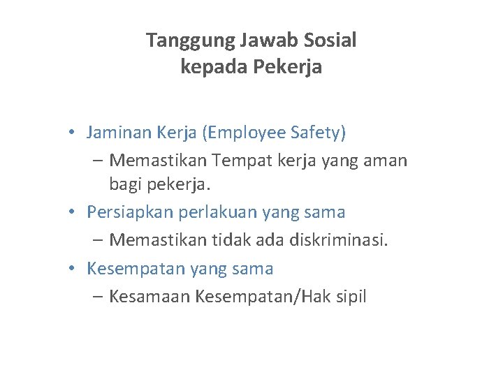 Tanggung Jawab Sosial kepada Pekerja • Jaminan Kerja (Employee Safety) – Memastikan Tempat kerja