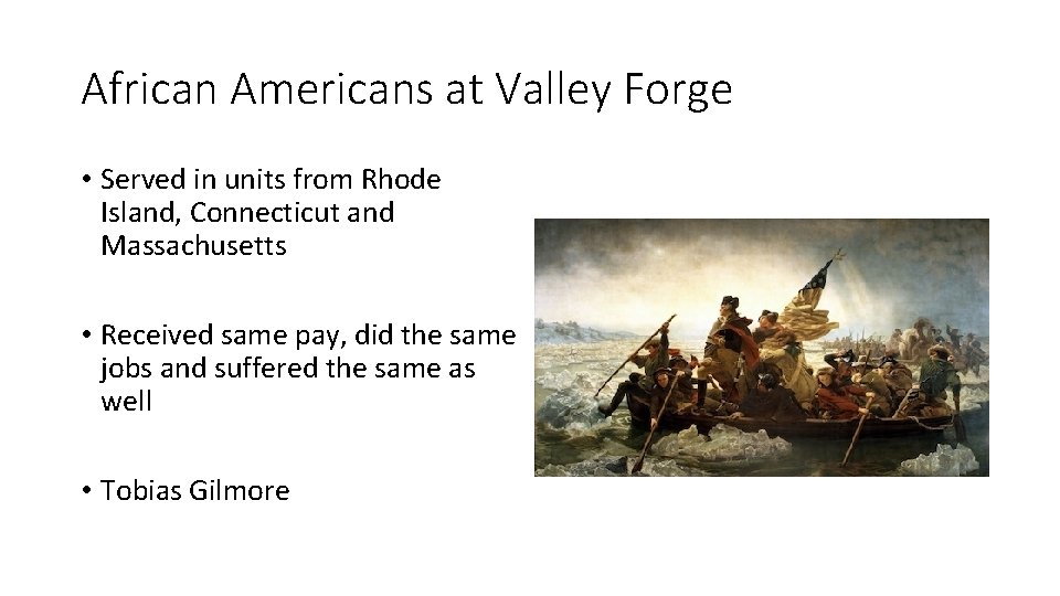 African Americans at Valley Forge • Served in units from Rhode Island, Connecticut and