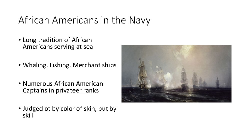 African Americans in the Navy • Long tradition of African Americans serving at sea