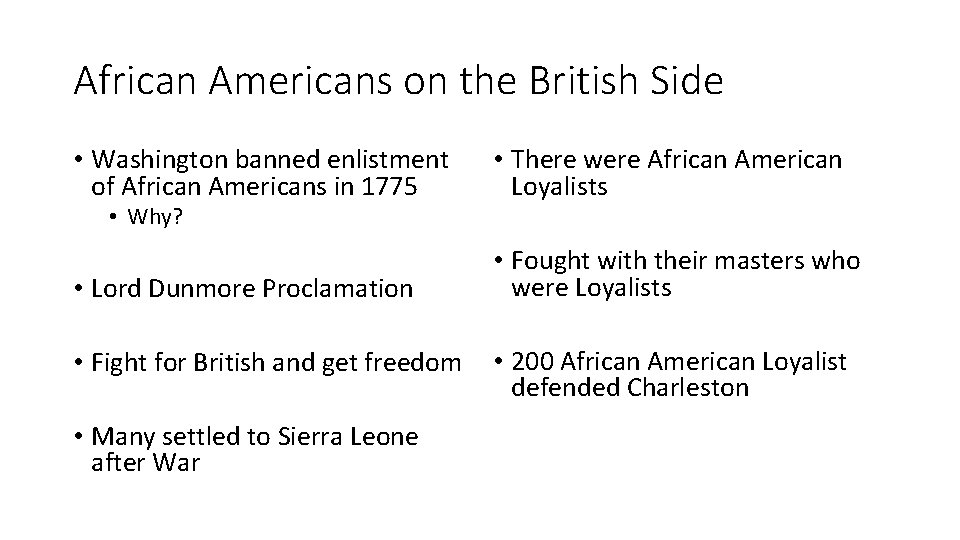 African Americans on the British Side • Washington banned enlistment of African Americans in