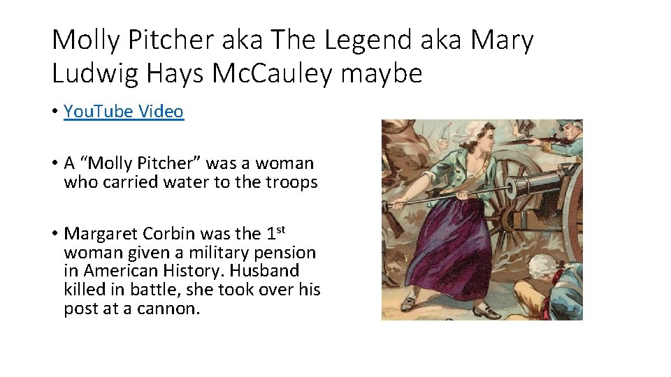 Molly Pitcher aka The Legend aka Mary Ludwig Hays Mc. Cauley maybe • You.