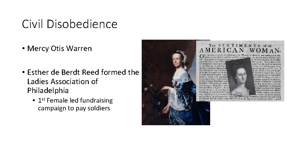Civil Disobedience • Mercy Otis Warren • Esther de Berdt Reed formed the Ladies