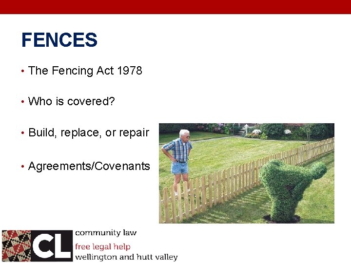 FENCES • The Fencing Act 1978 • Who is covered? • Build, replace, or