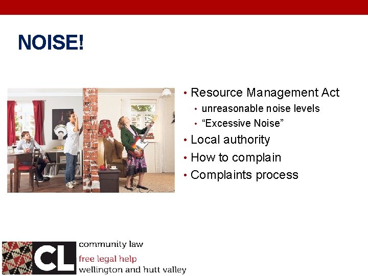 NOISE! • Resource Management Act • unreasonable noise levels • “Excessive Noise” • Local