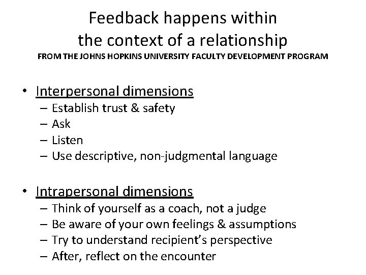 Feedback happens within the context of a relationship FROM THE JOHNS HOPKINS UNIVERSITY FACULTY