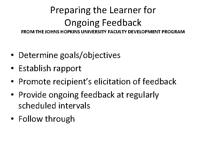 Preparing the Learner for Ongoing Feedback FROM THE JOHNS HOPKINS UNIVERSITY FACULTY DEVELOPMENT PROGRAM