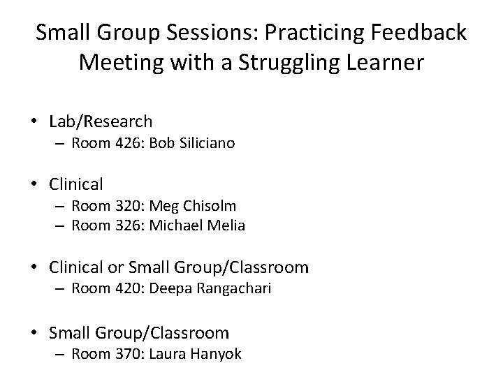 Small Group Sessions: Practicing Feedback Meeting with a Struggling Learner • Lab/Research – Room