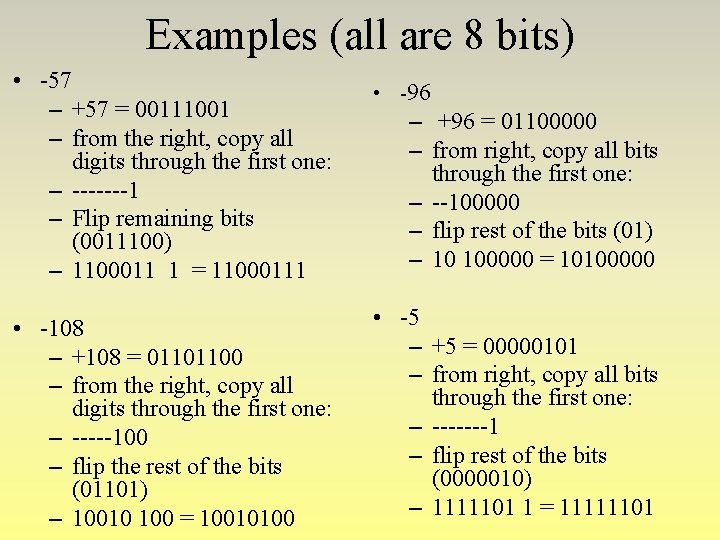 Examples (all are 8 bits) • -57 – +57 = 00111001 – from the Examples (all are 8 bits) • -57 – +57 = 00111001 – from the