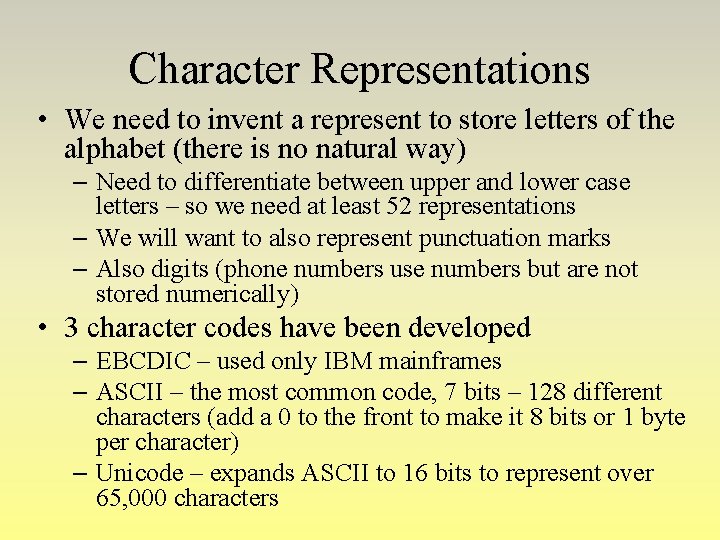 Character Representations • We need to invent a represent to store letters of the Character Representations • We need to invent a represent to store letters of the