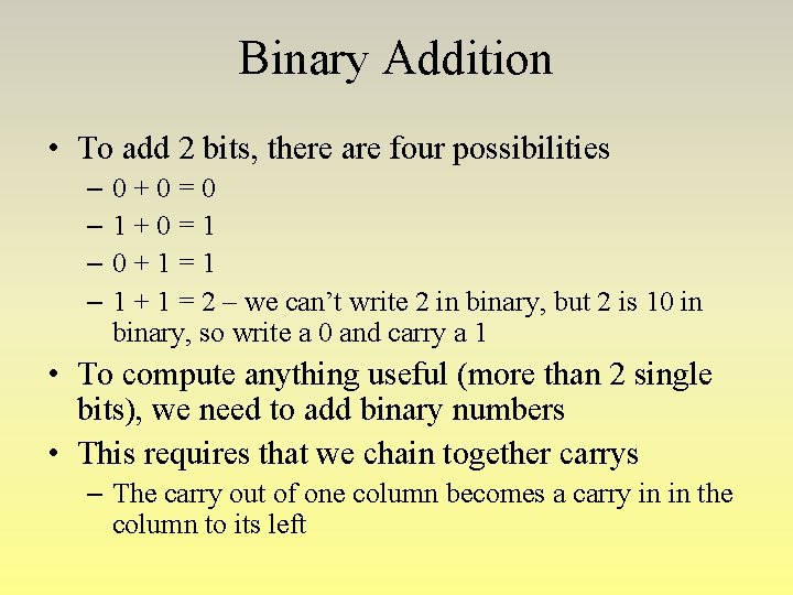 Binary Addition • To add 2 bits, there are four possibilities – 0+0=0 –