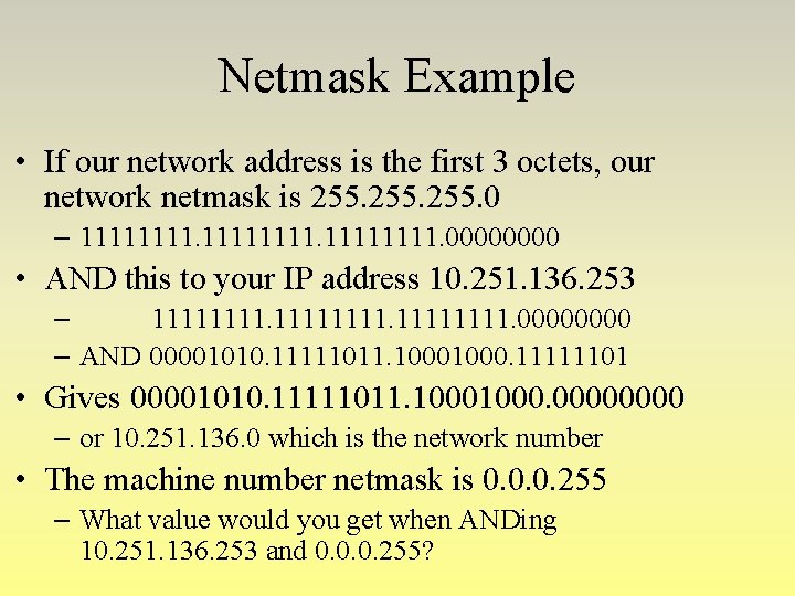 Netmask Example • If our network address is the first 3 octets, our network