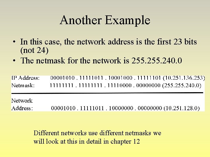 Another Example • In this case, the network address is the first 23 bits Another Example • In this case, the network address is the first 23 bits