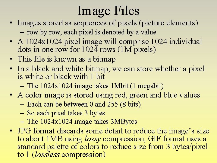 Image Files • Images stored as sequences of pixels (picture elements) – row by Image Files • Images stored as sequences of pixels (picture elements) – row by