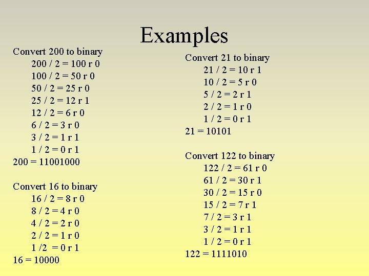 Convert 200 to binary 200 / 2 = 100 r 0 100 / 2