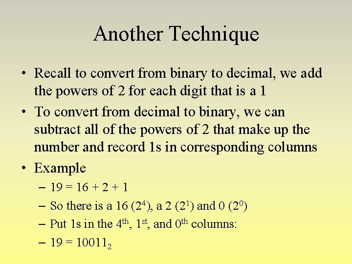 Another Technique • Recall to convert from binary to decimal, we add the powers