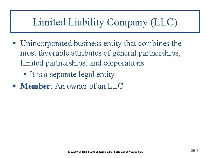 Limited Liability Company (LLC) § Unincorporated business entity that combines the most favorable attributes