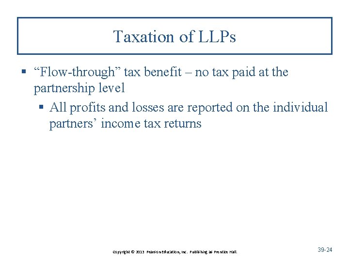 Taxation of LLPs § “Flow-through” tax benefit – no tax paid at the partnership