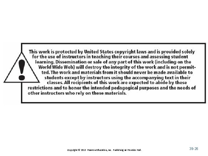 Copyright © 2013 Pearson Education, Inc. Publishing as Prentice Hall. 39 -26 