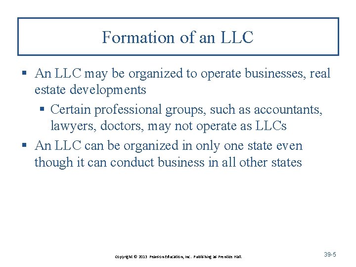 Formation of an LLC § An LLC may be organized to operate businesses, real