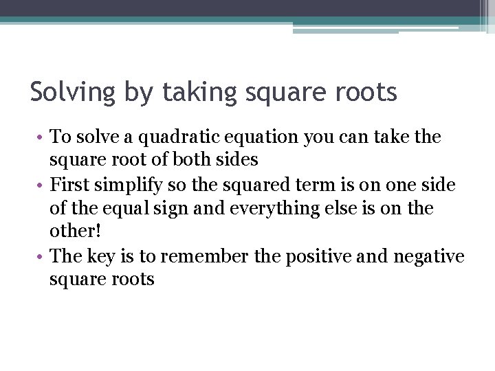 Solving by taking square roots • To solve a quadratic equation you can take