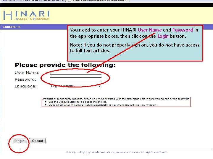 Logging into HINARI 2 You need to enter your HINARI User Name and Password