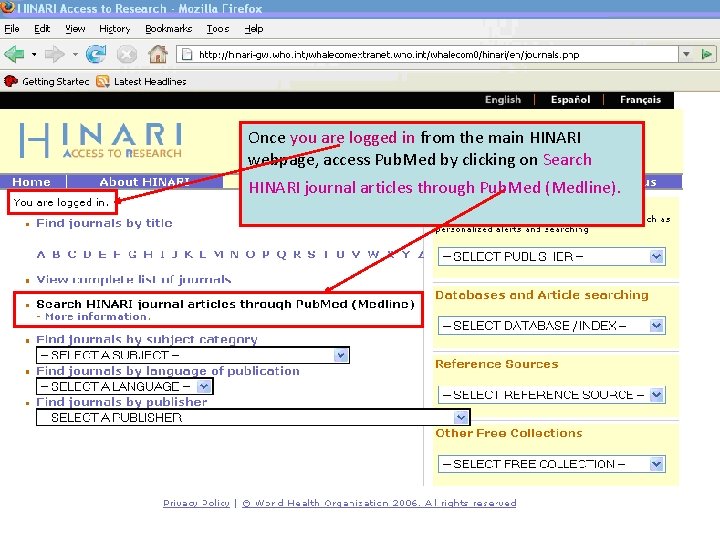 Main HINARI webpage Once you are logged in from the main HINARI webpage, access