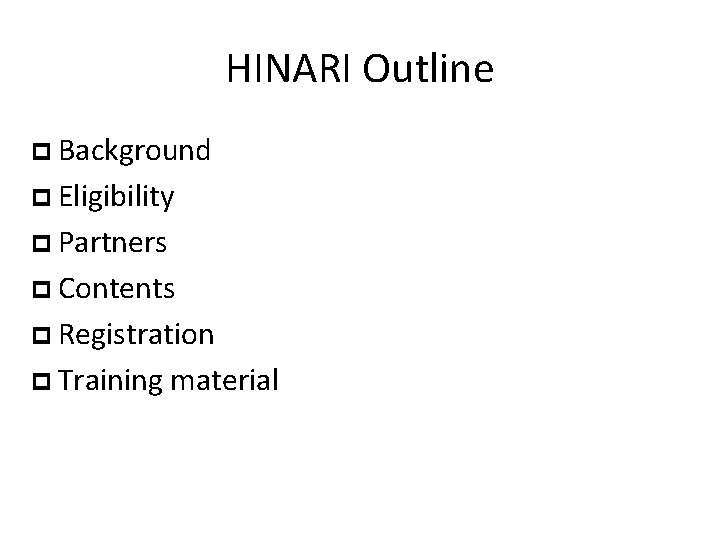 HINARI Outline Background Eligibility Partners Contents Registration Training material 