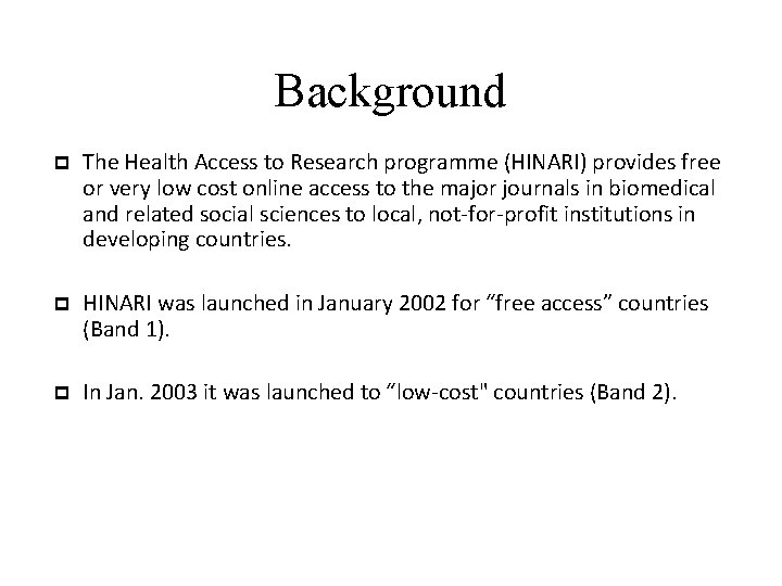 Background The Health Access to Research programme (HINARI) provides free or very low cost