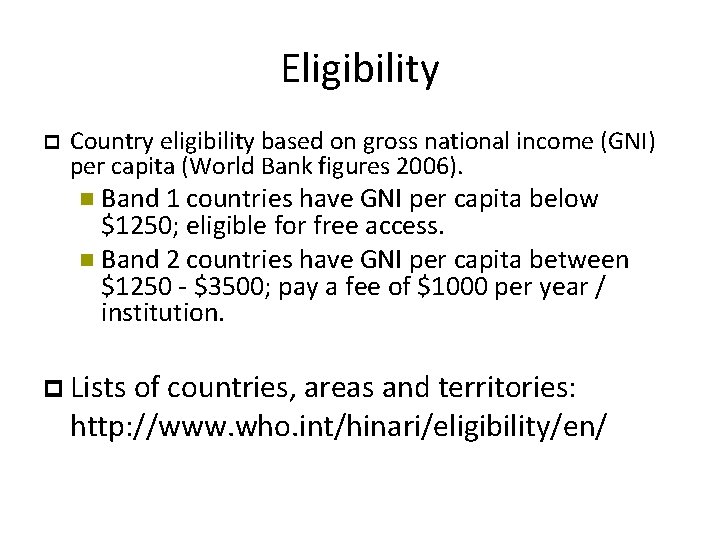 Eligibility Country eligibility based on gross national income (GNI) per capita (World Bank figures