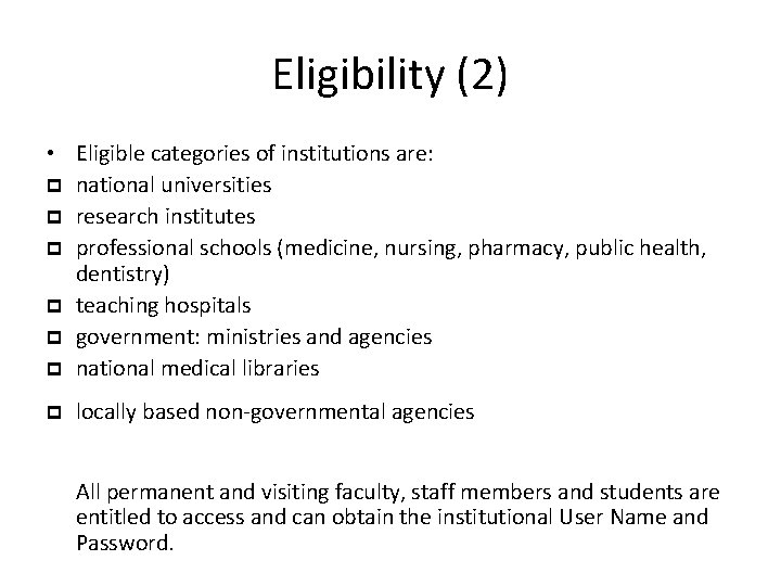 Eligibility (2) • Eligible categories of institutions are: national universities research institutes professional schools