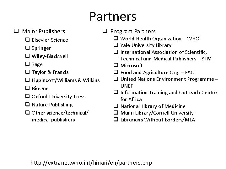 Partners Major Publishers Elsevier Science Springer Wiley-Blackwell Sage Taylor & Francis Lippincott/Williams & Wilkins